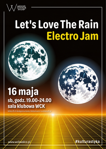 Electro Jam - Let's Love The Rain WCK Wałcz