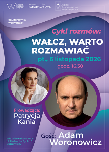 Wałcz, warto rozmawiać &ndash; Adam Woronowicz