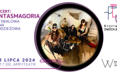 Zdjęcie do KONCERT 8. FDJ: FANTASMAGORIA - FESTIWALOWA SCENA MŁODZIEŻOWA