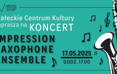 KONCERT: IMPRESSION SAXOPHONE ENSEMBLE Wałcz WCK