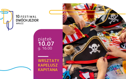 10. FDJ: Strefa #Kulturastyka WCK – warsztaty „Kapelusz Kapitana” z Kasią Aftyką