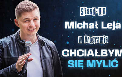 Zdjęcie do Michał Leja w programie &quot;Chciałbym się mylić&quot; | STAND-UP